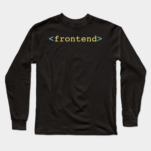 Front End Programmer T-Shirt Long Sleeve T-Shirt by mangobanana